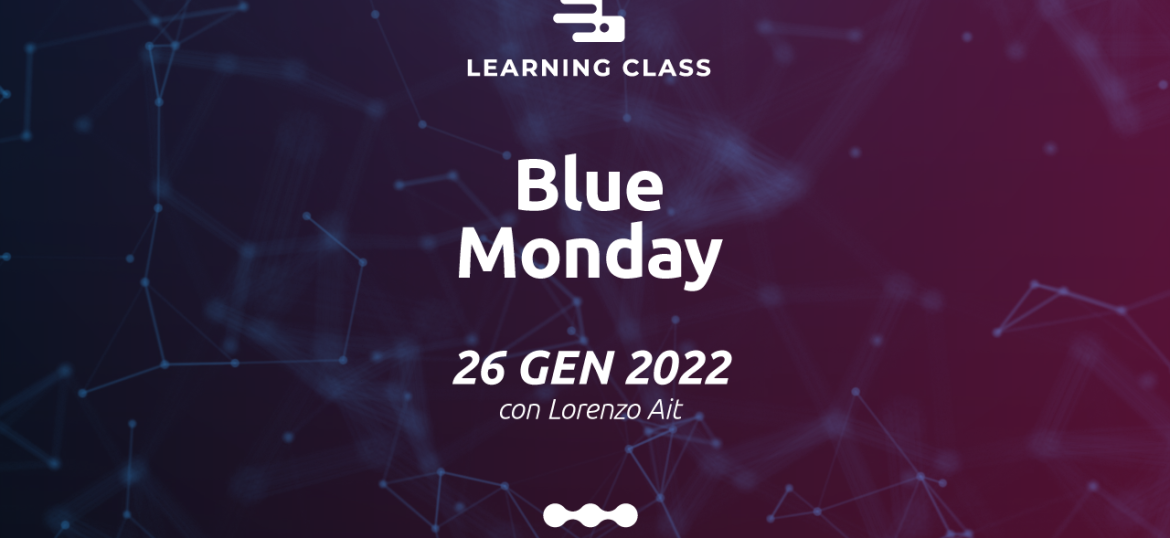 Learning Class - Sai cos'è il BLUE MONDAY?